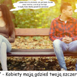 27 – Kobiety mają gdzieś twoją szczerość