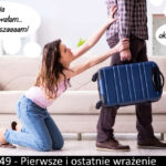 49 – Pierwsze i ostatnie wrażenie