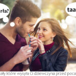 51 – Sygnały, które wysyła Ci dziewczyna przed pocałunkiem