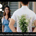 69 – Pamiętaj o urodzinach dziewczyny i innych uroczystościach!