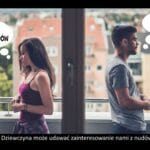 169 – Dziewczyna może udawać zainteresowanie nami z nudów