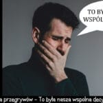 200 – Iluzja przegrywa „To była nasza wspólna decyzja”