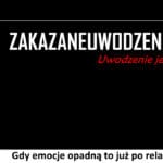 252 – Gdy emocje opadną to już po relacji