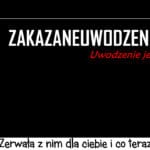 348 – Zerwała z nim dla ciebie i co teraz