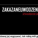 445 – Nie dawaj jej wygrywać, tak robią mili goście.