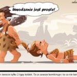 488 – Są na tym świecie tylko 2 typy kobiet. Ta co zawsze kombinuje i ta co nie kombinuje.