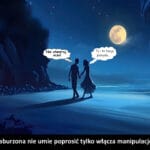 1631 – Zaburzona nie umie poprosić tylko włącza manipulacje