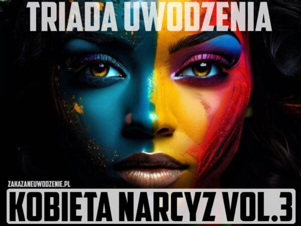 Triada Uwodzenia - Kobieta Narcyz Vol.3