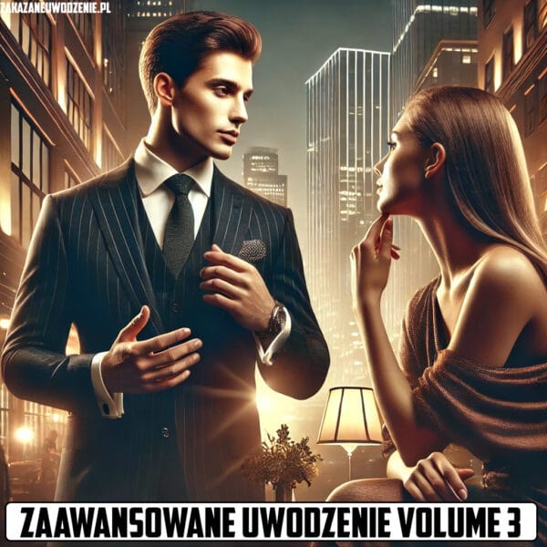 Zaawansowane Uwodzenie Vol.3