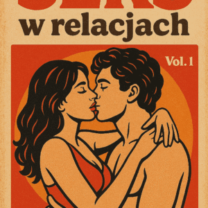 Seks w relacjach Vol.1