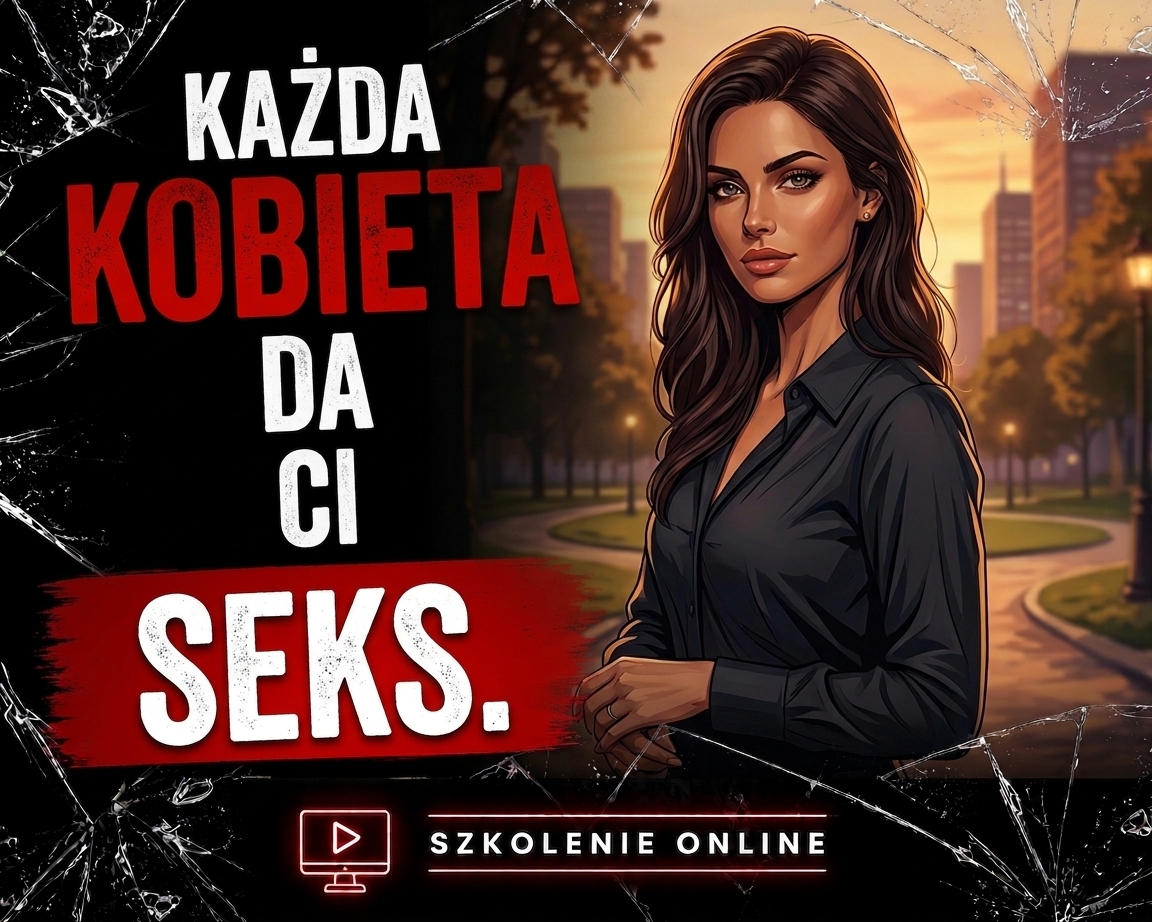 Szkolenie: Każda kobieta da ci seks